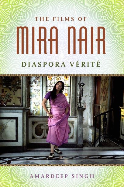 The Films of Mira Nair: Diaspora Vérité by Amardeep Singh